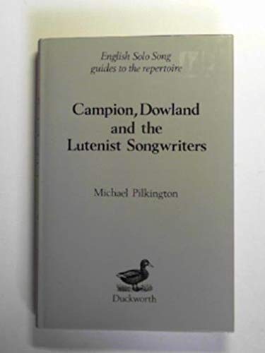 Beispielbild fr Campion, Dowland and the Lutenist Songwriters. English Solo Song. Guides to the Repertoire. zum Verkauf von Travis & Emery Music Bookshop ABA