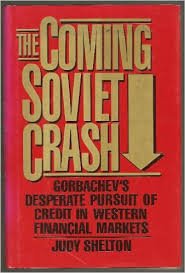 Stock image for Coming of the Soviet Crash: Gorbachev's Desperate Pursuit of Credit in Western Financial Markets for sale by WorldofBooks