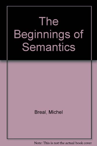 Beispielbild fr The Beginnings Of Semantics - Essays Lectures And Reviews zum Verkauf von Eastleach Books