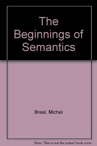 Stock image for The Beginnings of Semantics: Essays, Lectures and Reviews for sale by Phatpocket Limited