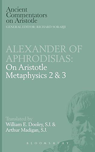Stock image for Alexander of Aphrodisias: On Aristotle Metaphysics 2&3 (Ancient Commentators on Aristotle) for sale by WILLIAM BLAIR BOOKS