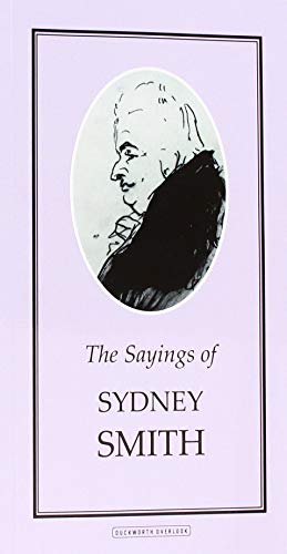 The sayings of Sydney Smith (Duckworth Sayings Series) (9780715623916) by Reverend Sydney SMITH