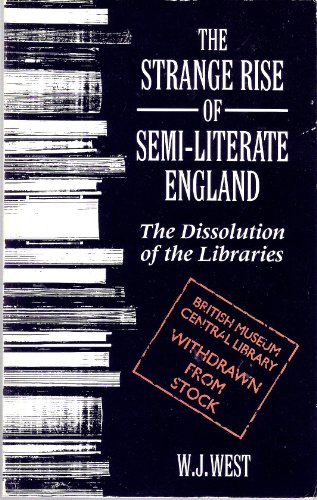 Stock image for The Strange Rise of Semi-literate England: Dissolution of the Libraries for sale by WorldofBooks