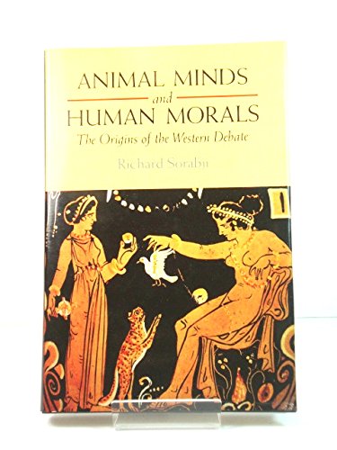 Beispielbild fr ANIMAL MINDS AND HUMAN MORALS: THE ORIGINS OF THE WESTERN DEBATE. zum Verkauf von Any Amount of Books