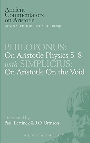 Imagen de archivo de Philoponus: On Aristotle Physics 5-8 with Simplicius: On Aristotle on the Void (Ancient Commentators on Aristotle) a la venta por Books From California