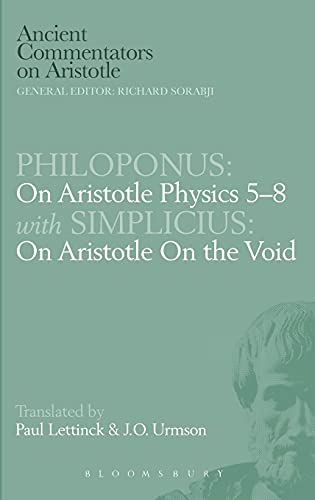 Stock image for Philoponus: On Aristotle Physics 5-8 with Simplicius: On Aristotle on the Void (Ancient Commentators on Aristotle) for sale by Books From California