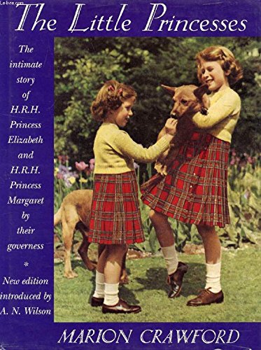 Beispielbild fr Little Princesses: The Intimate Story of Hrh Princess Elizabeth Hrh Princess Margaret As Told by Their Governess zum Verkauf von Front Cover Books