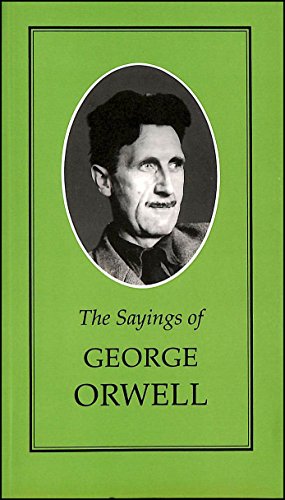 9780715626283: The Sayings of George Orwell (Duckworth Sayings Series)