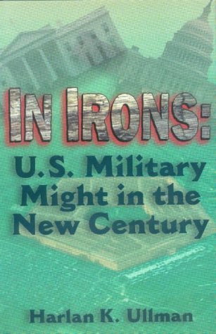 Imagen de archivo de In Irons : U. S. Military Might a la venta por Bingo Used Books