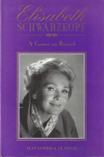 Elisabeth Schwarzkopf: A Career on Record - Alan Sanders, J.B. Steane