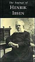 Imagen de archivo de The Sayings of Henrik Ibsen (Duckworth Sayings Series) a la venta por WorldofBooks