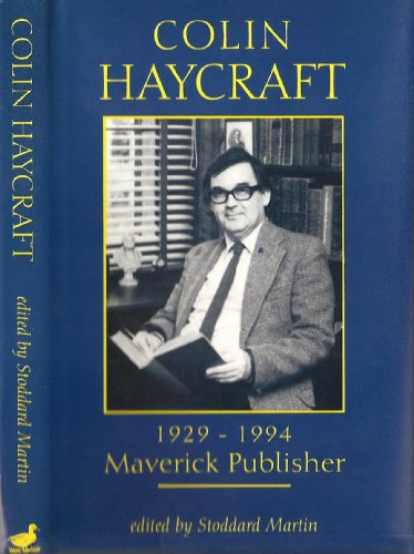 Colin Haycraft: 1929-1994 Maverick Publisher