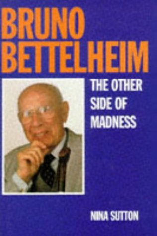 Stock image for Bruno Bettelheim: The Other Side of Madness for sale by WorldofBooks