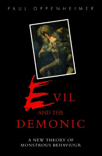Imagen de archivo de Evil and the Demonic: A New Theory of Monstrous Behaviour a la venta por Half Price Books Inc.