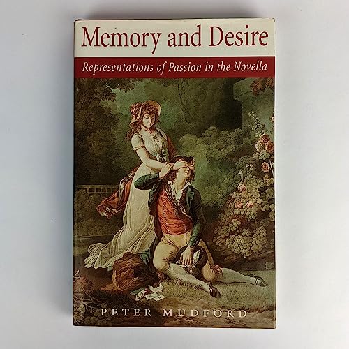 Stock image for MEMORY AND DESIRE: REPRESENTATIONS OF PASSION IN THE NOVELLA. (SIGNED). for sale by Burwood Books