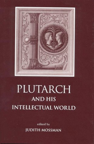 Imagen de archivo de Plutarch and His Intellectual World : Essays a la venta por Cross-Country Booksellers