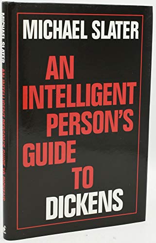 An Intelligent Person's Guide to Dickens (Intelligent Person's Guides) (9780715628720) by Slater, Michael