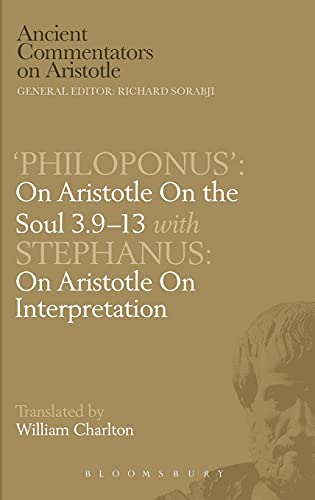 9780715628980: 'Philoponus': On Aristotle On the Soul 3.9-13 with Stephanus: On Aristotle On Interpretation (Ancient Commentators on Aristotle)