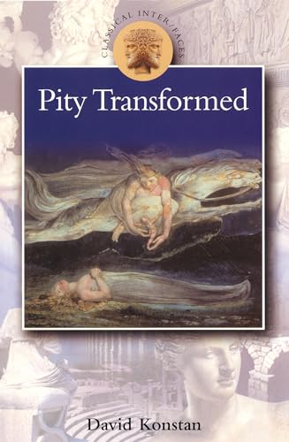 Pity Transformed (Classical Inter/Faces) (9780715629048) by Konstan, David