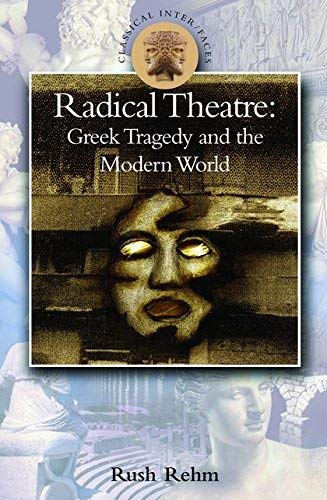 Imagen de archivo de Radical Theatre: Greek Tragedy and the Modern World (Classical Inter/Faces) a la venta por Books of the Smoky Mountains