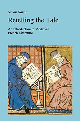 Stock image for Retelling the Tale: An Introduction to Medieval French Literature (New Readings: Introductions to European Literature and Cultu) for sale by WorldofBooks