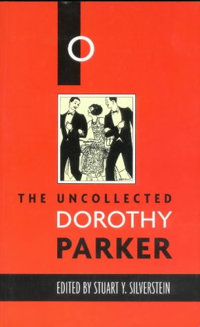 Stock image for The Uncollected Dorothy Parker for sale by Invicta Books  P.B.F.A.