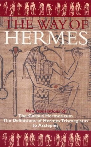 Beispielbild fr The Way of Hermes: New Translations of the "Corpus Hermeticum" and the "Definitions of Hermes Trismegistus to Asclepius" zum Verkauf von WorldofBooks