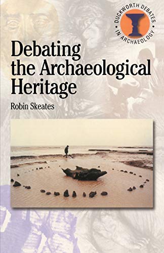 9780715629567: Debating the Archaeological Heritage (Duckworth Debates in Archaeology)