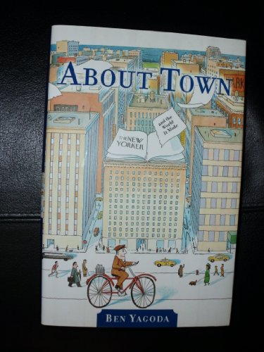 Beispielbild fr About Town : The New Yorker and the World It Made zum Verkauf von Better World Books