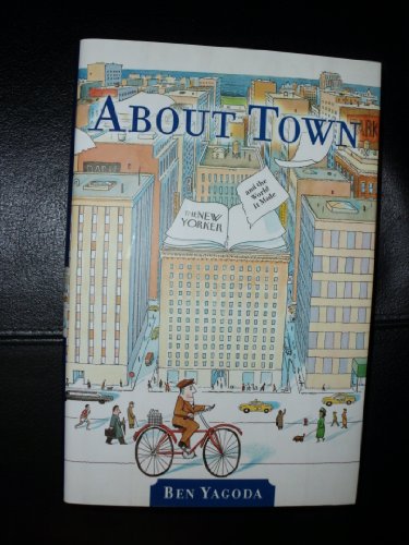 Imagen de archivo de About Town : The New Yorker and the World It Made a la venta por Better World Books