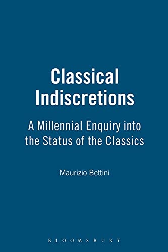 Beispielbild fr Classical Indiscretions: A Millennial Enquiry into the State of the Classics zum Verkauf von Books From California