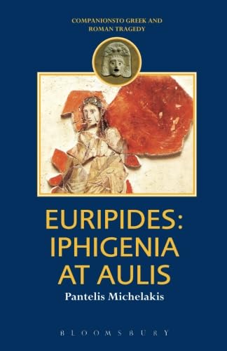 Imagen de archivo de Euripides: Iphigenia at Aulis (Companions to Greek and Roman Tragedy) a la venta por Powell's Bookstores Chicago, ABAA