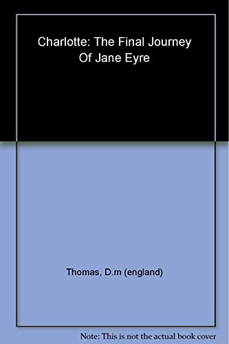 Imagen de archivo de Charlotte: The final journey of Jane Eyre a la venta por WorldofBooks