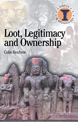 Beispielbild fr Loot, Legitimacy and Ownership: The Ethical Crisis in Archaeology (Debates in Archaeology) zum Verkauf von BooksRun