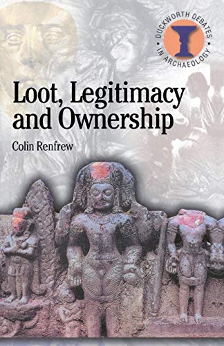 9780715630341: Loot, Legitimacy and Ownership: The Ethical Crisis in Archaeology (Debates in Archaeology)