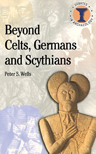 Imagen de archivo de Beyond Celts, Germans and Scythians: Archaeology and Identity in Iron Age Europe (Debates in Archaeology) a la venta por WorldofBooks