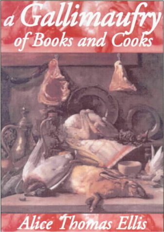 A Gallimaufry of Books and Cooks (9780715630518) by Alice Thomas Ellis