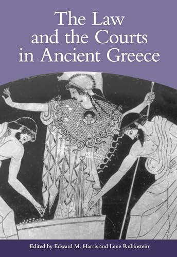 The Law and the Courts in Ancient Greece (9780715631171) by Lanni, Adriaan; Chaniotis, Angelos; Mirhady, David; Carey, Christopher; Naiden, Frederick; Gagarin, Michael; Parker, Robert