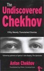Beispielbild fr The Undiscovered Chekhov: Fifty-one New Stories by Anton Chekhov zum Verkauf von WorldofBooks