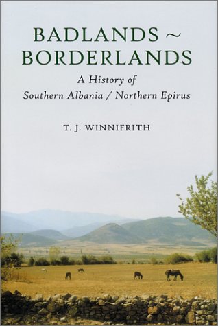 Badlands-Borderlands: A History of Northern Ipirus/Southern Albania (9780715632017) by Winnifrith, Tom