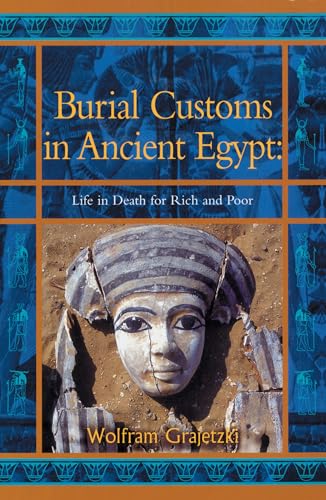 Stock image for Burial Customs in Ancient Egypt: Life in Death for Rich and Poor (BCP Egyptology) for sale by Book Deals