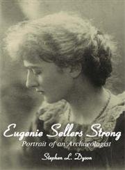 Beispielbild fr Eugenie Sellers Strong : Portrait of an Archaeologist zum Verkauf von Better World Books