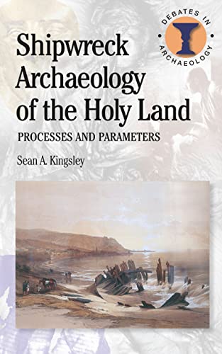 Beispielbild fr Shipwreck Archeology of the Holy Land: Processes and Parameters (Duckworth Debates in Archaeology) zum Verkauf von Books From California