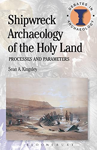 Stock image for Shipwreck Archaeology of the Holy Land: Processes and Parameters (Debates in Archaeology) for sale by HPB-Diamond