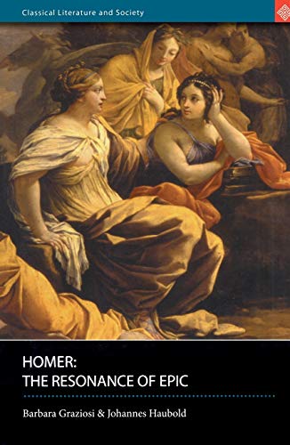 Beispielbild fr Homer: The Resonance of Epic (Classical Literature and Society) zum Verkauf von MusicMagpie