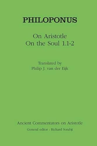 Beispielbild fr Philoponus: On Aristotle On the Soul 1.1-2 (Ancient Commentators on Aristotle) zum Verkauf von Book Bungalow