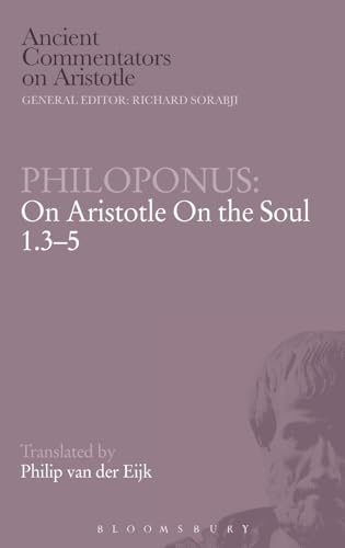 Beispielbild fr Philoponus: On Aristotle on the Soul 1.3-5 (Ancient Commentators on Aristotle) zum Verkauf von Orbiting Books