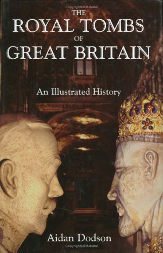 Beispielbild fr The Royal Tombs of Great Britain: An Illustrated History zum Verkauf von WorldofBooks