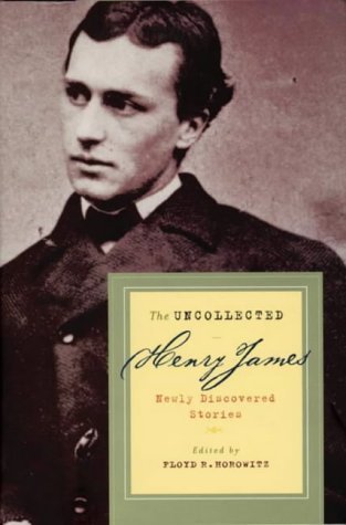 Beispielbild fr The Uncollected Henry James: Newly Discovered Stories zum Verkauf von Powell's Bookstores Chicago, ABAA