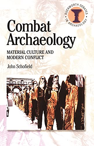 Stock image for Combat Archaeology: Material Culture and Modern Conflict (Duckworth Debates in Archaeology) (Duckworth Debates in Archaeology S.) for sale by Books From California